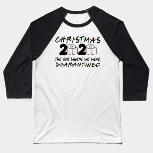 Christmas 2020 The One Where We Were Quarantined Baseball T-Shirt